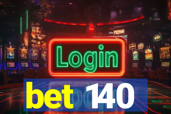 bet 140